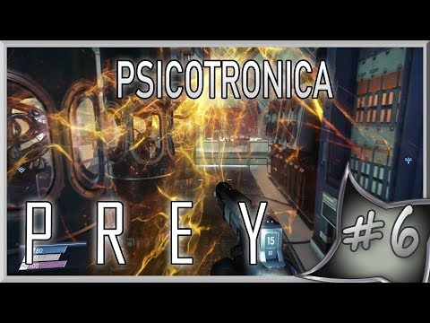 Dritti nella Psicotronica - | Prey Gameplay Difficile | Ep.6 ITA