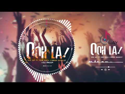 Ooh La by OneWay ft Miss Erica & DJ Paulin X Crown Baddext