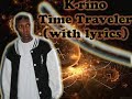 K-rino -Time Traveler (With lyrics)