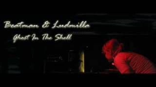 Beatman and Ludmilla - Ghost In The Shell