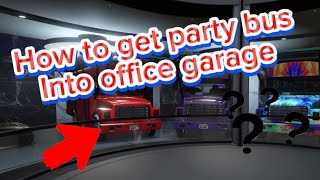 HOW TO GET PARTY BUS INTO OFFICE GARAGE ( GTA 5 ONLINE) *for trades*
