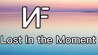 NF -- Lost In The Moment [Lyrics]