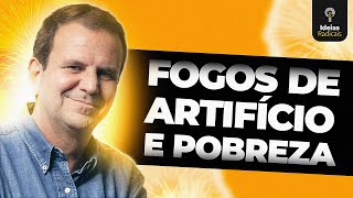Por que o Brasil é pobre: Fogos de Artifício