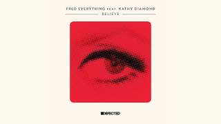 Fred Everything featuring Kathy Diamond 'Believe' (Tanner Ross Remix)