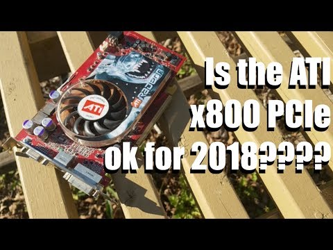 Is the ATI Radeon x800 PCIe still good for use in 2018????