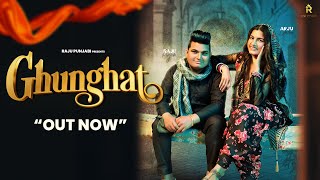 Ghunghat (Official Video)| Raju Punjabi New Song |  Ft. Raju Punjabi & Arju Dhillon | Haryanvi Songs