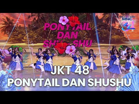 JKT 48 - Ponytail Dan Shushu | KILAU RAYA MNCTV 34