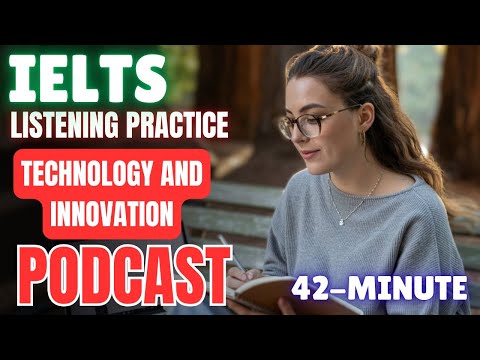 42-Minute IELTS Listening Practice || Technology & Innovation || Advanced English Podcast