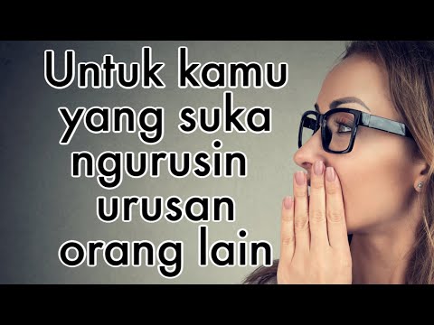 Jangan suka ngurusin urusan orang lain || Pelajaran Hidup
