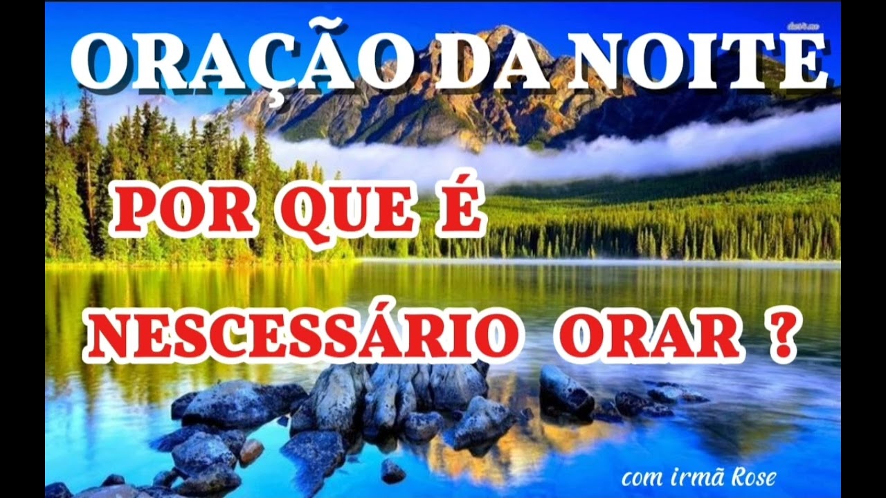 ORAÇÃO DA NOITE * O DEVER DE ORAR SEMPRE *  06/09/2024