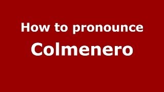 How to pronounce Colmenero