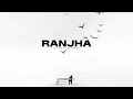 RANJHA Slowed Reverbed ARJAN DHILLON
