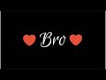 Bro Brother Status DOSTI STATUS Brother Whatsapp Status Love Song Brother Brother Status Lov