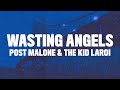 Post Malone Wasting Angels Lyrics Ft The Kid LAROI