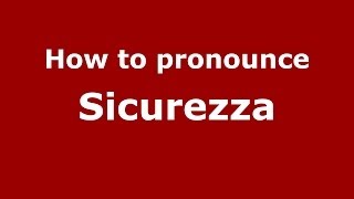 How to pronounce Sicurezza