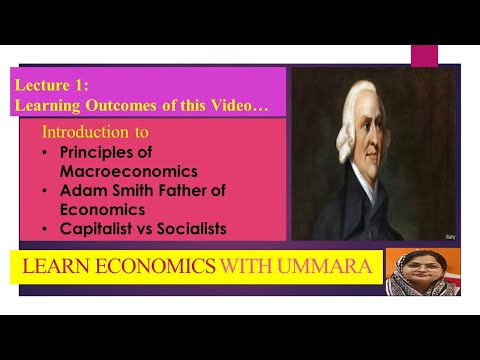 Lecture 1|Principles of Macroeconomics|Adam Smith Father of economics|Capitalistic vs socialists
