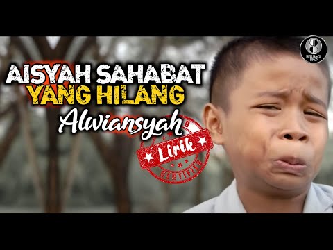 Alwiansyah - Aisyah Sahabat Yang Hilang ♫ Lirik Lyrics