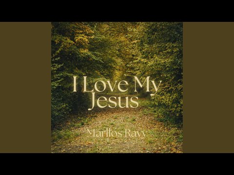 I Love You My Jesus - Marllos Ravy