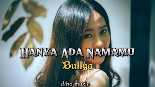 Download lagu Nostalgia Lagu Kenangan ll Bullya - Hanya Ada Namamu (Lirik) mp3