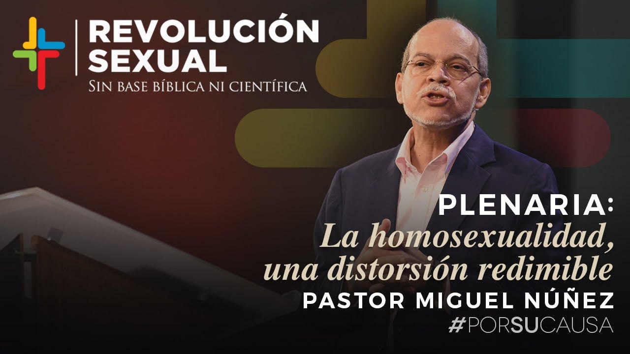 La homosexualidad, una distorsión redimible - Pastor Miguel Núñez (Por Su Causa 2019)