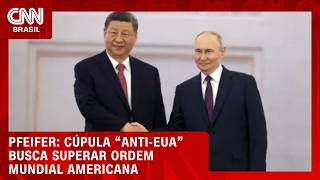Vídeo: Cúpula "anti-EUA" busca superar ordem mundial americana, aponta Pfeifer | CNN BRASIL