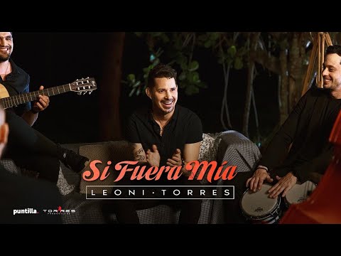 Leoni Torres - Si Fuera Mía (Video Oficial)