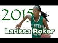 Larissa Roker - Jr Year Highlights