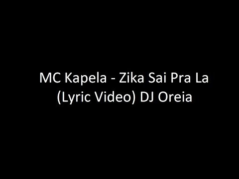 MC Kapela - Zika Sai Pra Lá (Letra) ‹ ♫ Mundo Das Letras ♫ ›