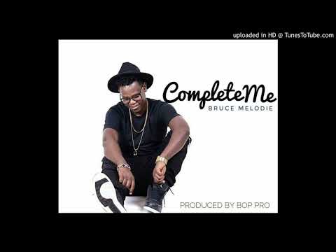 Complete me by Bruce Melody Official Audio 2016