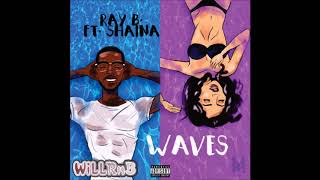 Ray.B Feat. Shaina - Waves (Ride My Wave) (Prod. Dez Wright)