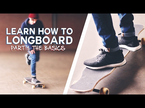 LEARN HOW TO LONGBOARD: The Basics