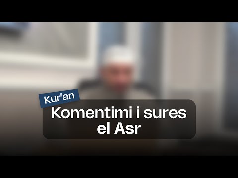 Komentimi i Sures elAsr | Hoxhë Xhemal Jakupi