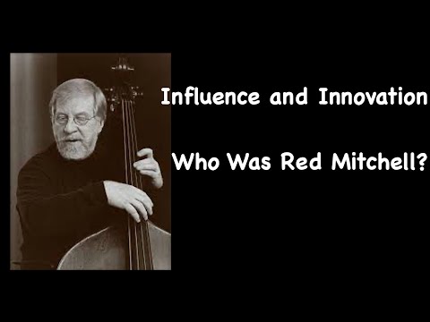 Influence and Innovation. Who Was Red Mitchell?