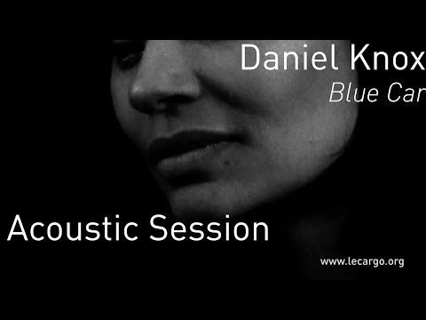 #700 Daniel Knox - Blue Car (Acoustic Session)