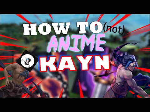 HOW TO ACTUALLY PLAY ANIME KAYN