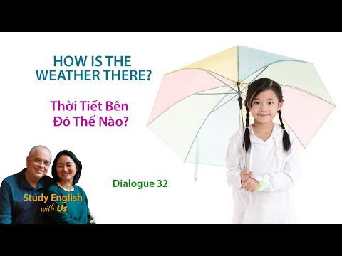Day 32: HOW IS THE WEATHER THERE? Thời Tiết Bên Đó Thế Nào?