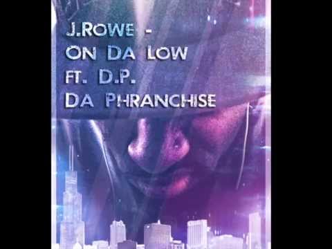 J Rowe ft. D.P. Da Phranchise - On Da Low