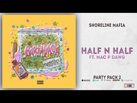 Shoreline Mafia - Half N Half Ft. Mac P Dawg (Party Pack 2)