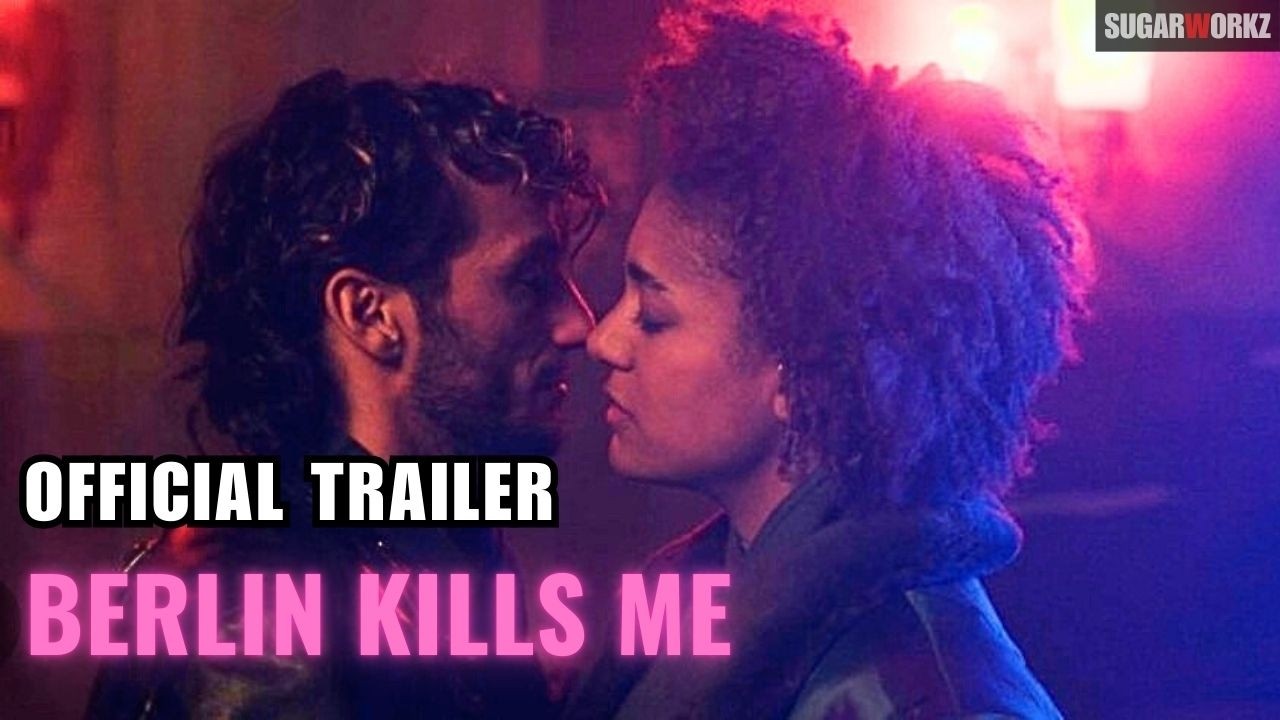 Berlin Kills Me Trailer