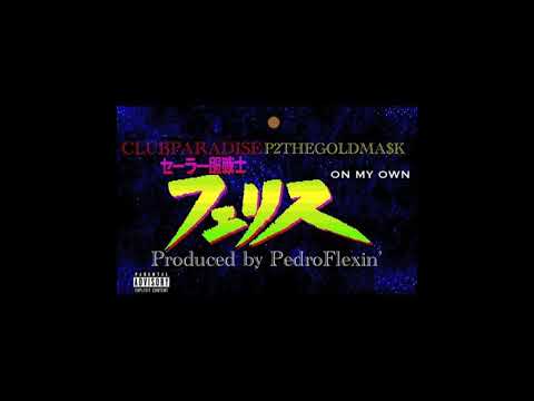 ۞ clubparadise ۞ x P2THEGOLDMA$K - On My Own (Prod. Pedro Flexin')