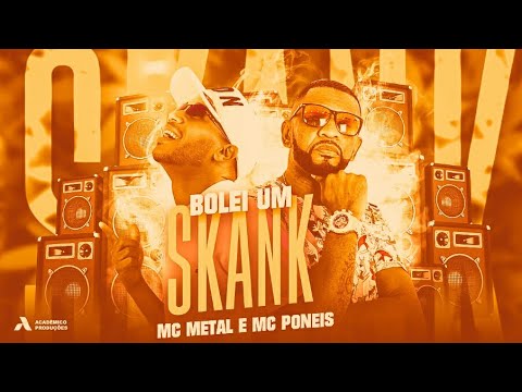 🔵 BREGÃ FUNK - BOLEI UM SKANK - MC METAL E MC PONEIS