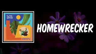 homewrecker (Lyrics) - Tune Yards