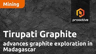 tirupati-graphite-advances-graphite-exploration-in-madagascar-amid-global-demand-surge