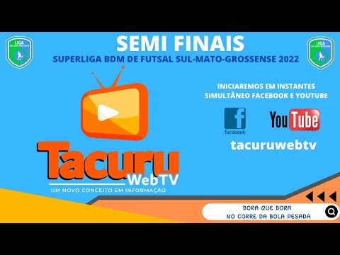 SEMI FINAIS DA SUPERLIGA BDM DE FUTSAL SUL-MATO-GROSSENSE 2022 - Cobertura completa da Tacuru Web TV