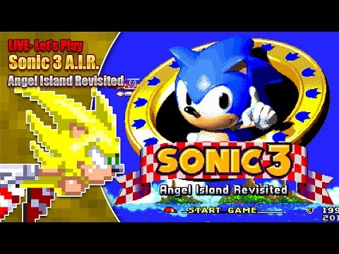 Let's Play Sonic 3 A.I.R. (Angel Island Revisited) - LIVE - Saturday 6th April 7pm BST 2019