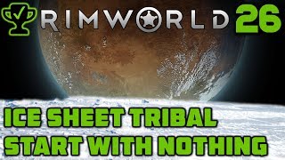 IED Traps &amp; Snow Shoveling - Rimworld Ice Sheet Tribal Ep. 26 [Rimworld Beta 18 Ice Sheet Challenge]
