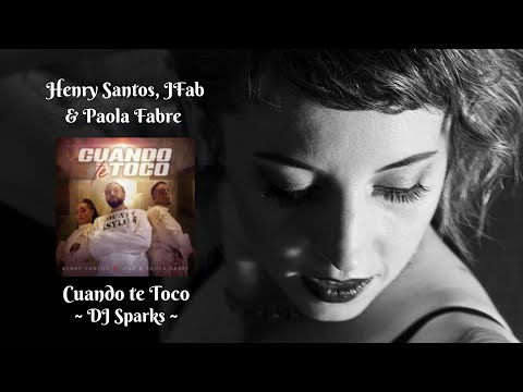 Cuando te Toco ~ Henry Santos, JFab & Paola Fabre ~ DJ Sparks edit