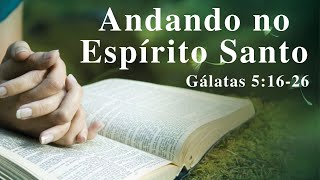 Andando no Espírito (Gálatas 5:16-26)