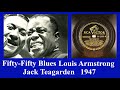 Fifty-Fifty Blues - Louis Armstrong - Jack Teagarden - 1947