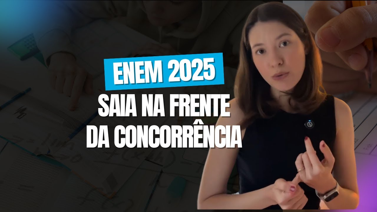ENEM 2025: como deixar a concorrência para trás!